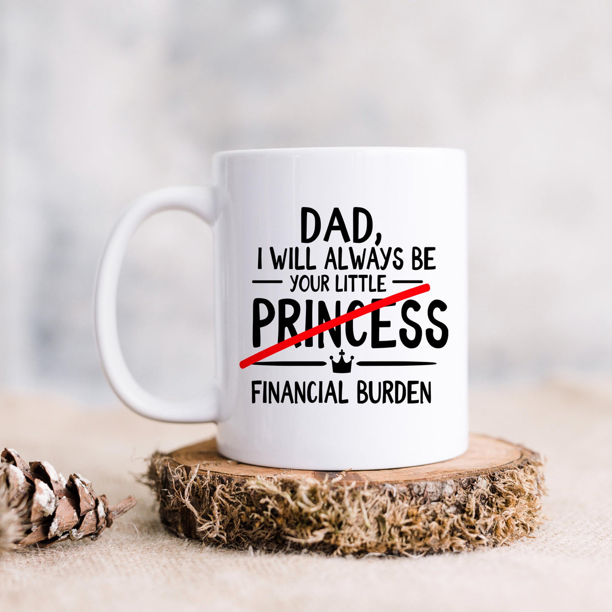 Funny Dad Coffee Mug - Sarcastic Humor Gift From Daughter | Financial Burden Joke Cup