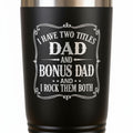 Bonus Dad Tumbler - 20 Oz Insulated Travel Mug | Father's Day Gift