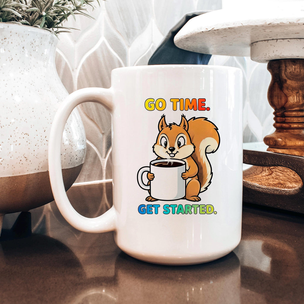 Squirrel Coffee Mug - Cute Animal Cup With Funny Motivational Go Time Message