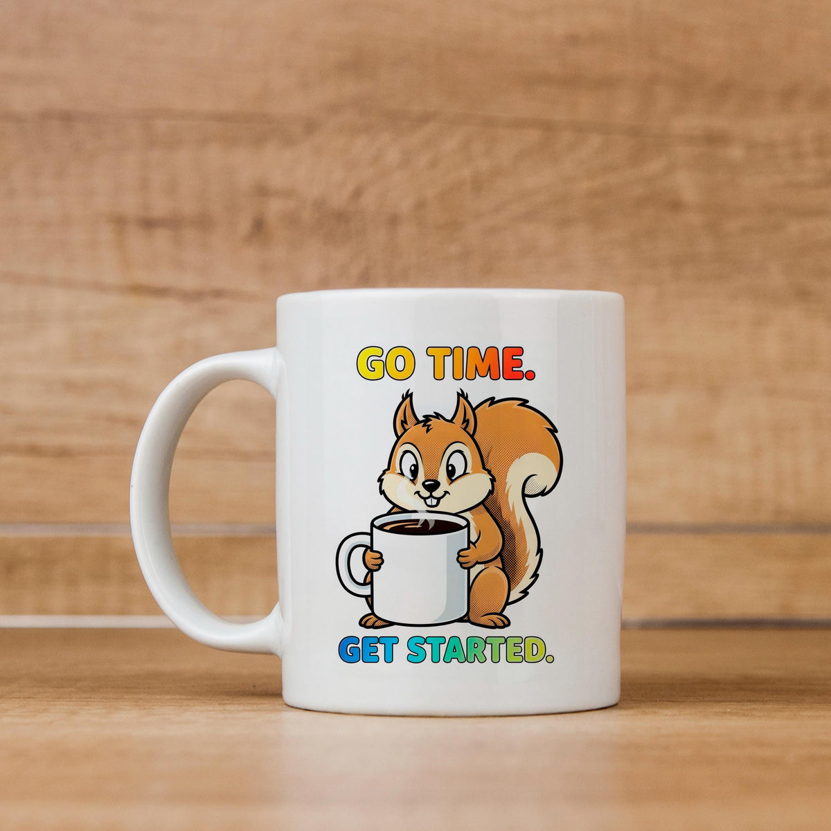 Squirrel Coffee Mug - Cute Animal Cup With Funny Motivational Go Time Message